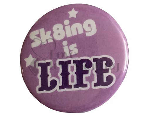 Sk8ing Is Life badge